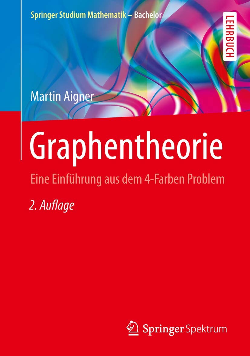 Graphentheorie: Eine Einführung aus dem 4-Farben Problem (Springer Studium Mathematik - Bachelor) Computer Science