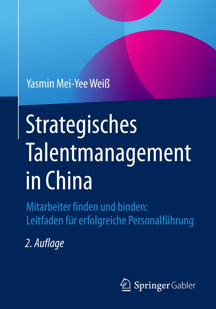Strategisches Talentmanagement in China: Mitarbeiter finden und binden: Leitfaden für erfolgreiche Personalführung Law
