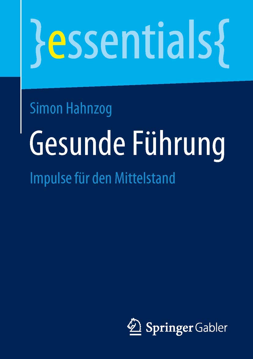 Gesunde Führung: Impulse für den Mittelstand (essentials) Medicine