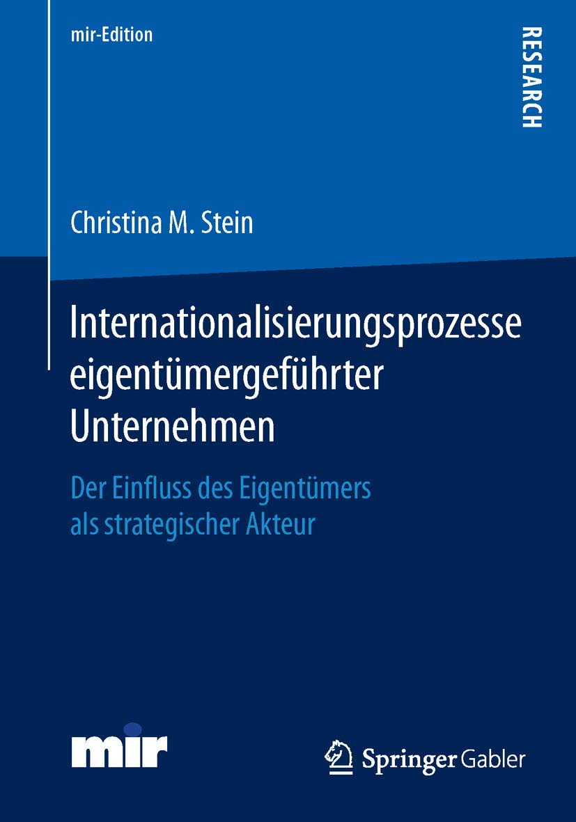 Internationalisierungsprozesse eigentümergeführter Unternehmen: Der Einfluss des Eigentümers als strategischer Akteur (mir-Edition) Law