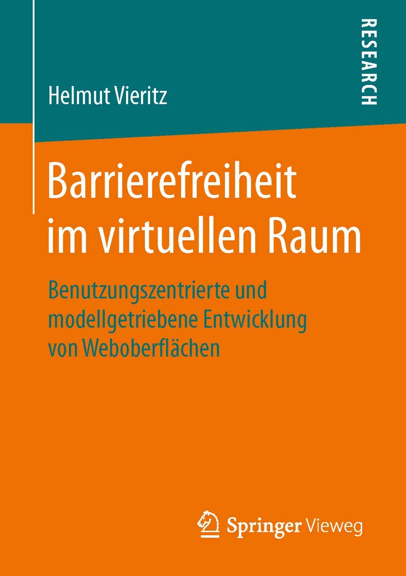 Barrierefreiheit im virtuellen Raum: Benutzungszentrierte und modellgetriebene Entwicklung von Weboberflächen Computer Science