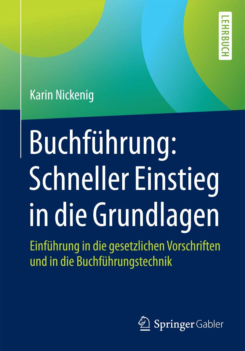 Buchführung: Schneller Einstieg in die Grundlagen: Einführung in die gesetzlichen Vorschriften und in die Buchführungstechnik Law