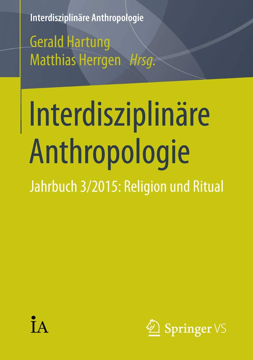 Interdisziplinäre Anthropologie: Jahrbuch 3/2015: Religion und Ritual Medicine