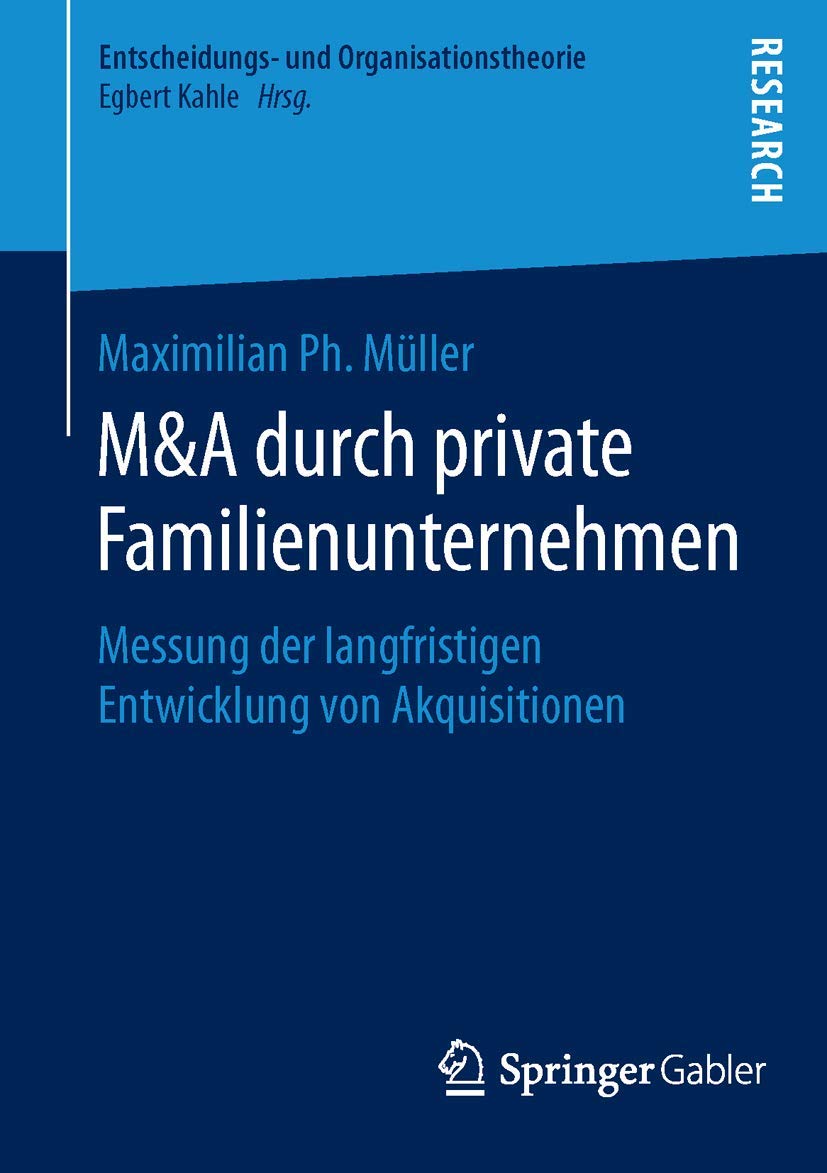 M&A durch private Familienunternehmen: Messung der langfristigen Entwicklung von Akquisitionen (Entscheidungs- und Organisationstheorie) Law