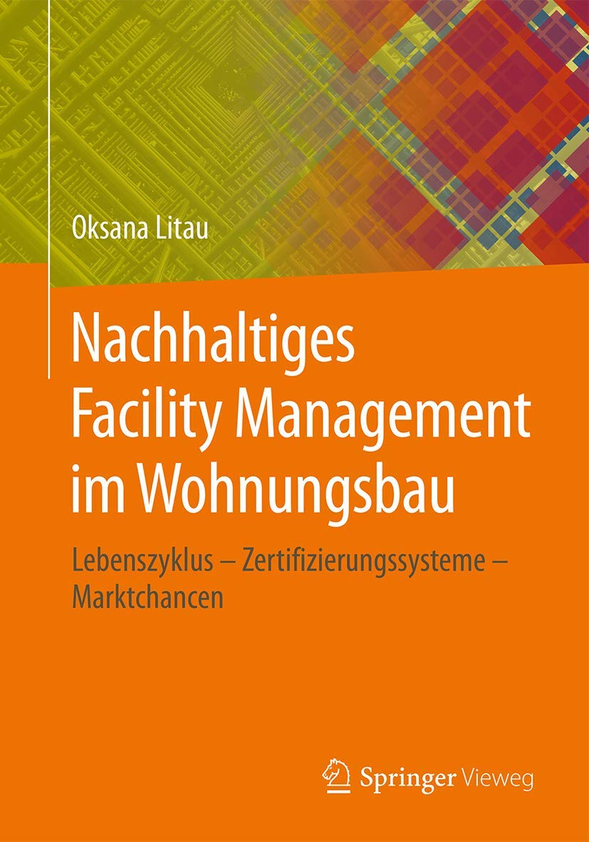 Nachhaltiges Facility Management im Wohnungsbau: Lebenszyklus - Zertifizierungssysteme - Marktchancen Business, Finance & Career