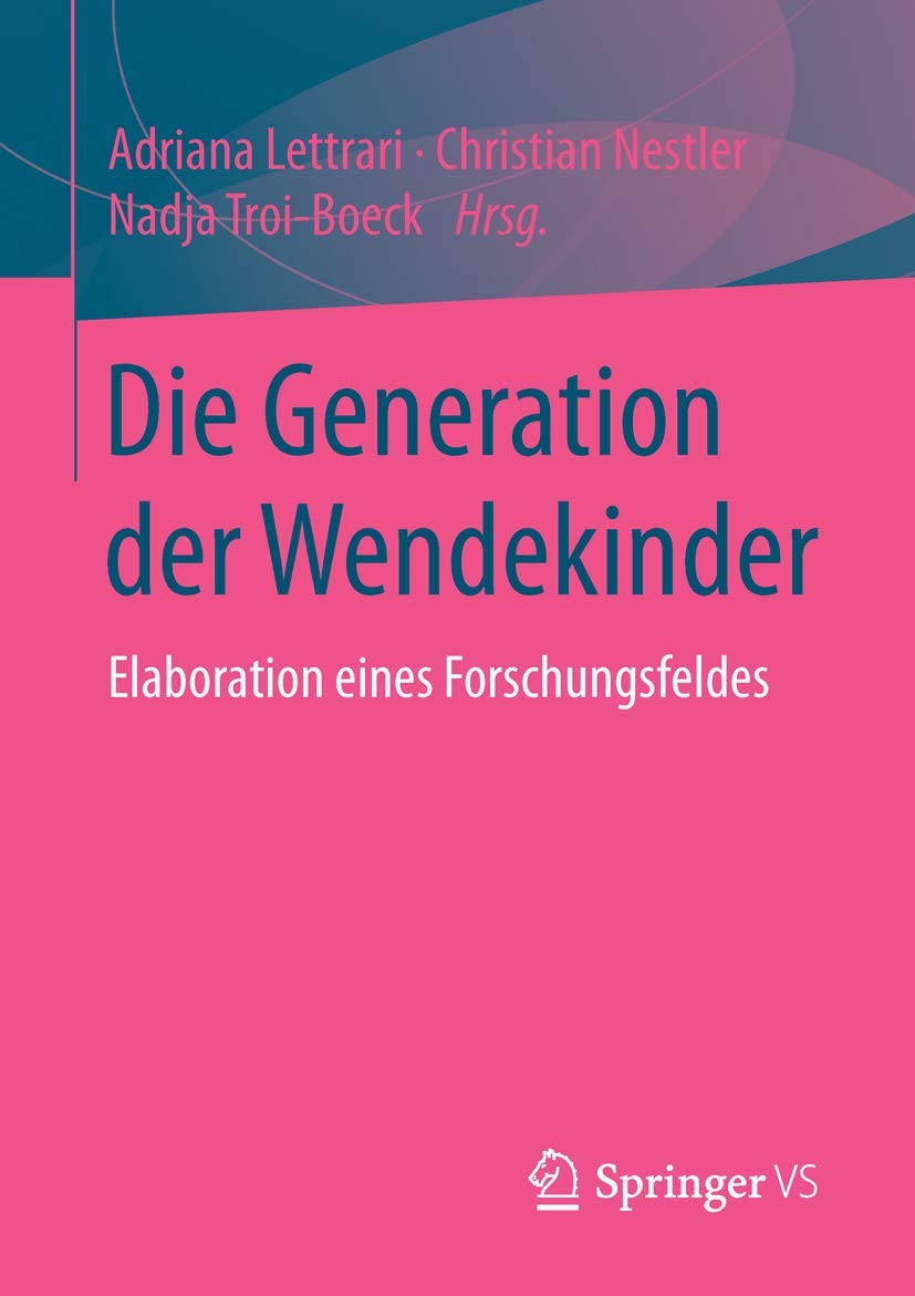 Die Generation der Wendekinder: Elaboration eines Forschungsfeldes Law
