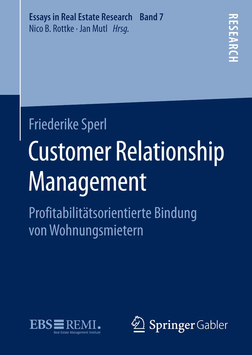 Customer Relationship Management: Proﬁtabilitätsorientierte Bindung von Wohnungsmietern (Essays in Real Estate Research) Law