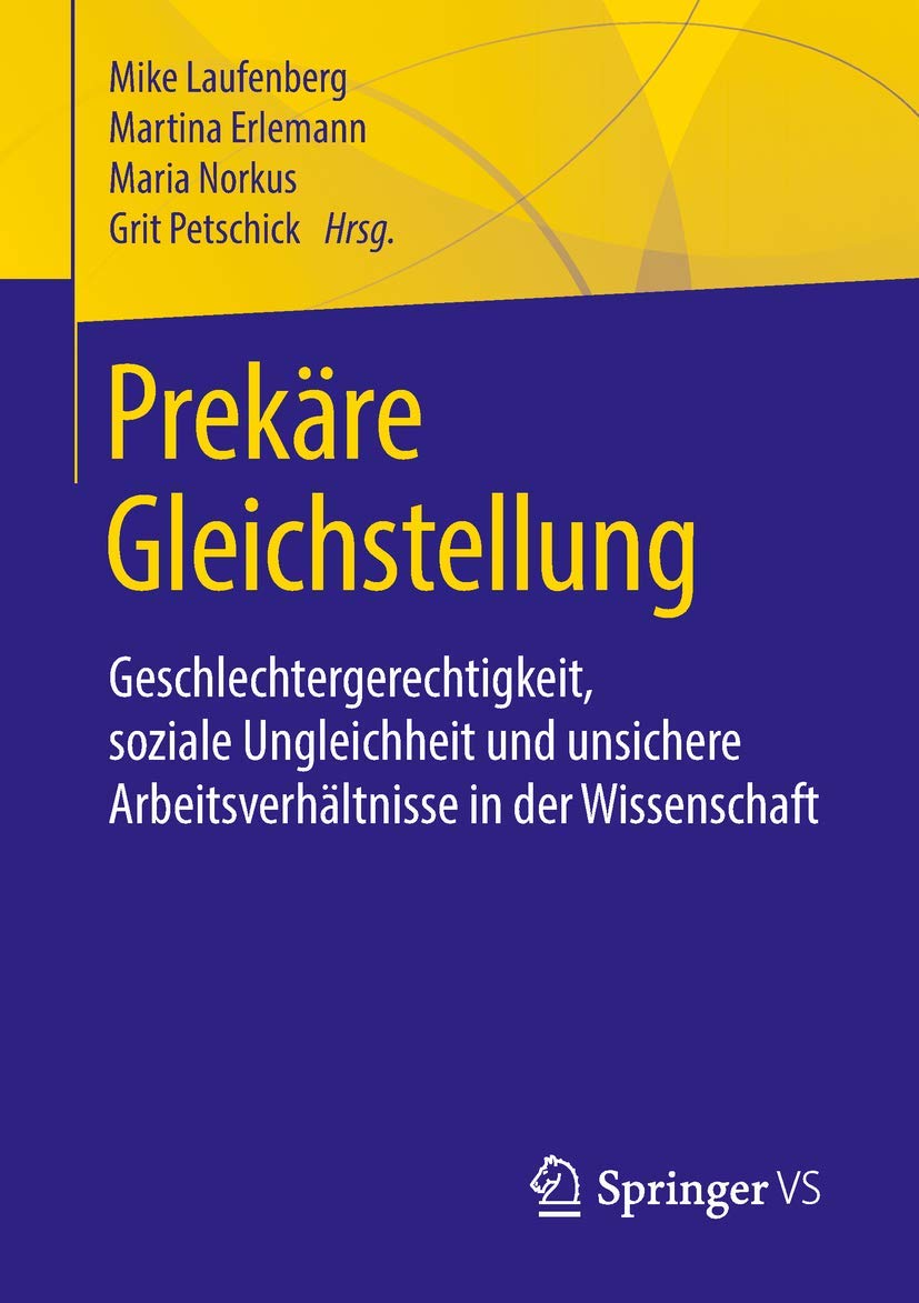 Prekäre Gleichstellung: Geschlechtergerechtigkeit, soziale Ungleichheit und unsichere Arbeitsverhältnisse in der Wissenschaft Law