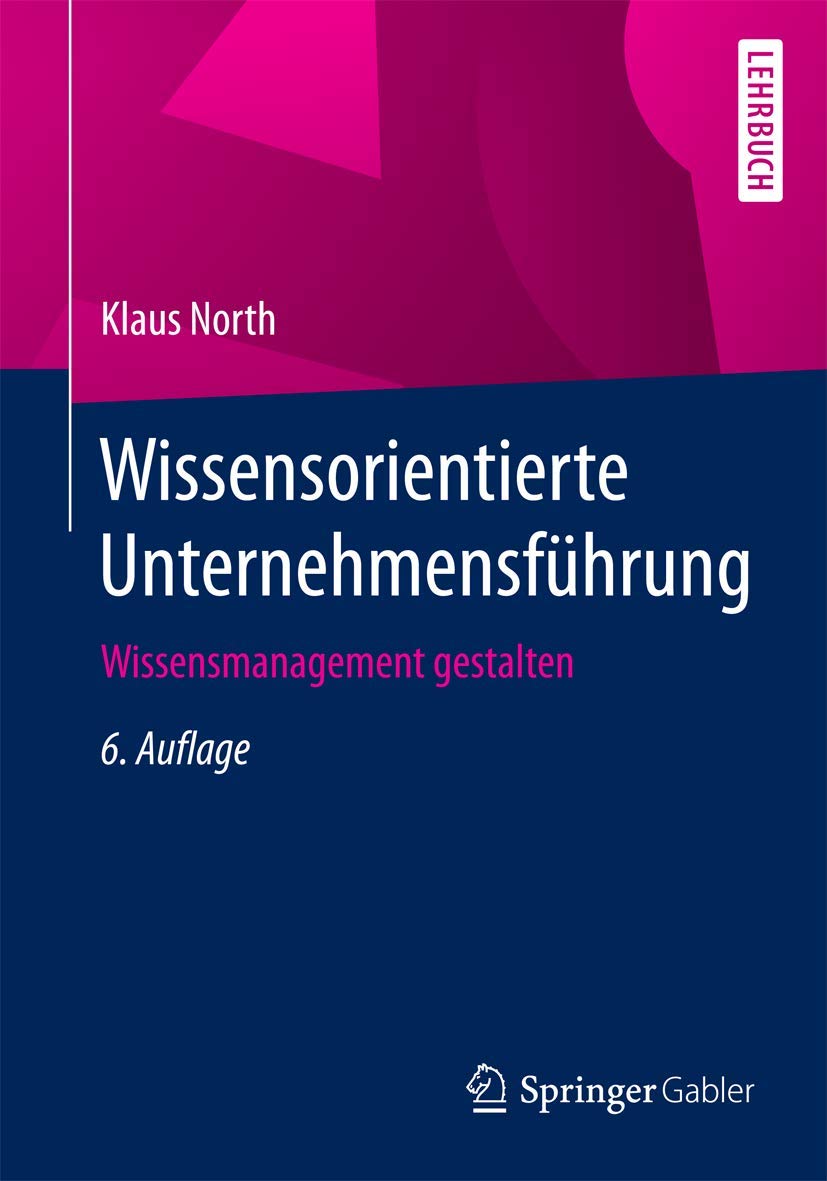 Wissensorientierte Unternehmensführung: Wissensmanagement gestalten Law