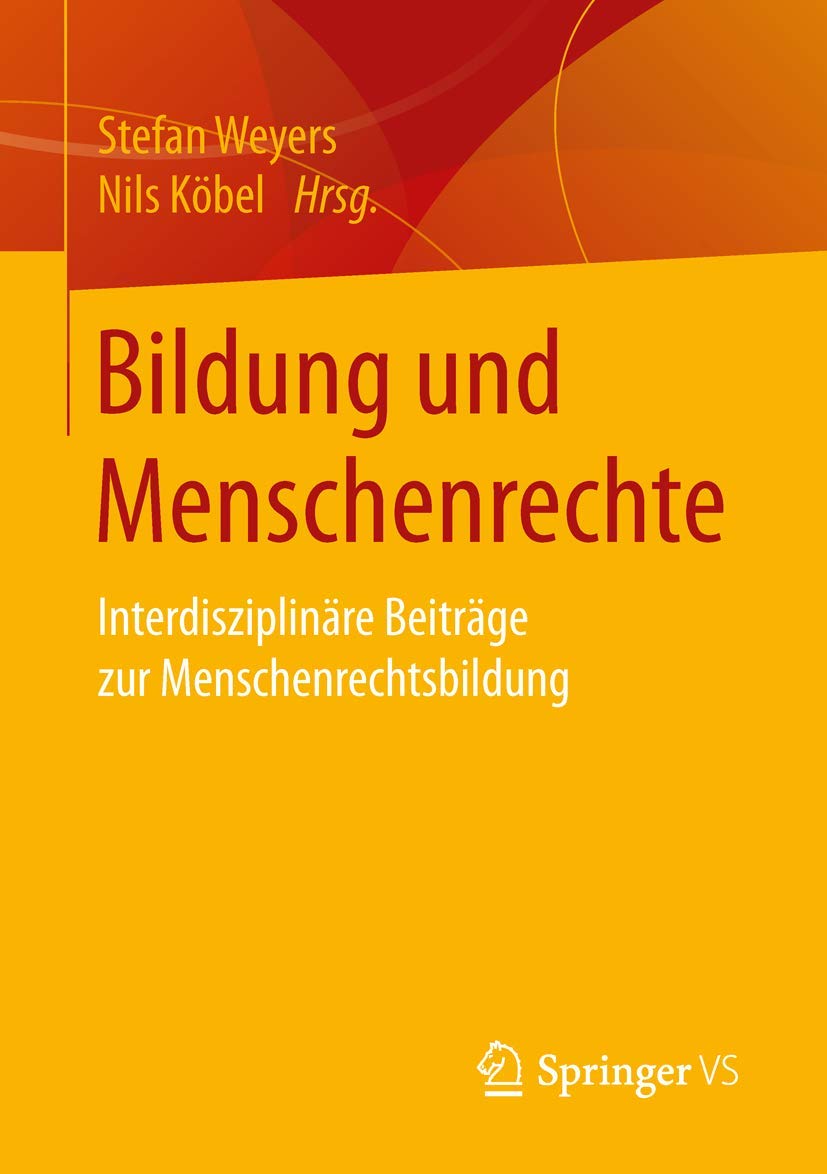 Bildung und Menschenrechte: Interdisziplinäre Beiträge zur Menschenrechtsbildung Social Sciences