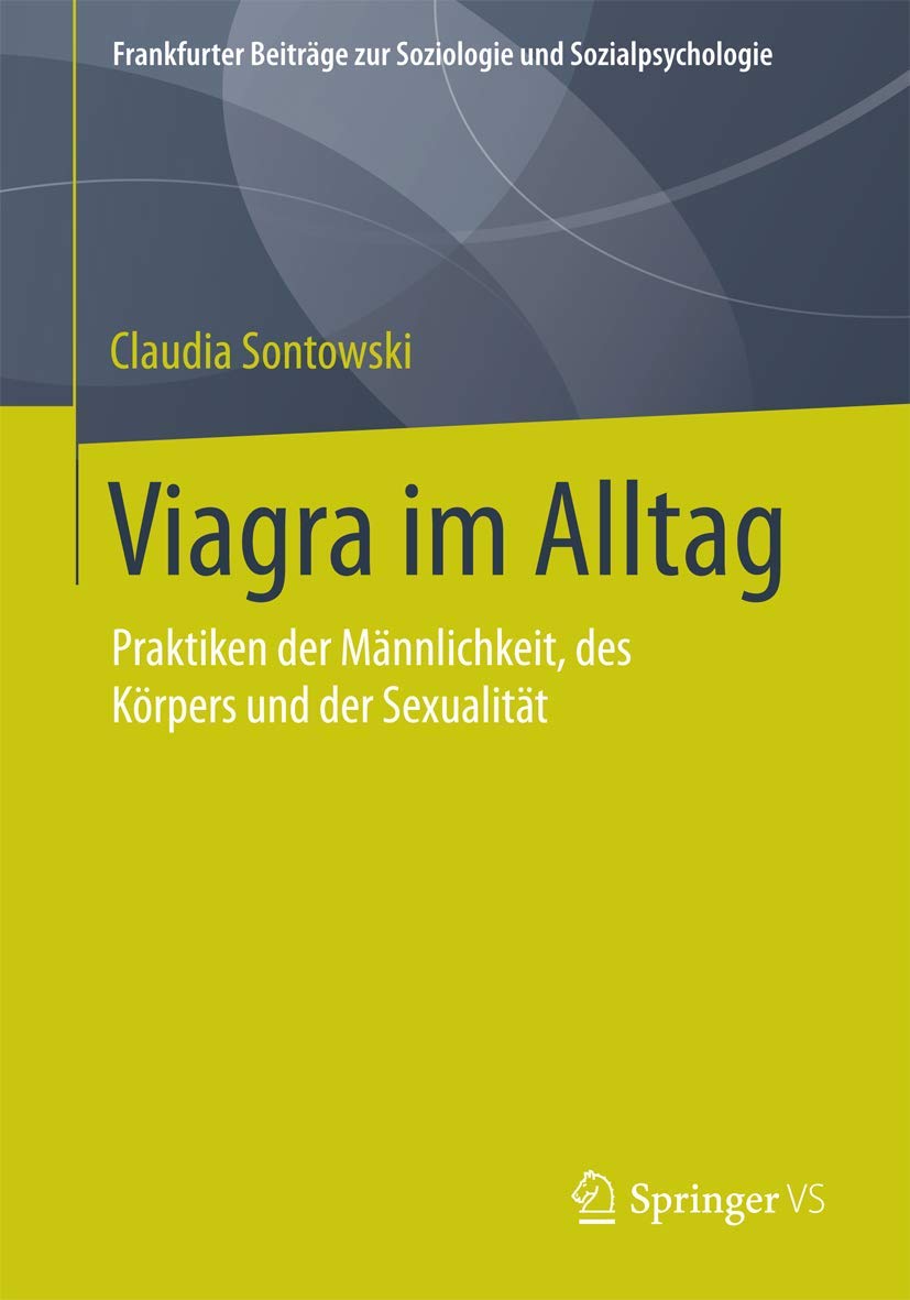 Viagra im Alltag: Praktiken der Männlichkeit, des Körpers und der Sexualität (Frankfurter Beiträge zur Soziologie und Sozialpsychologie) Law