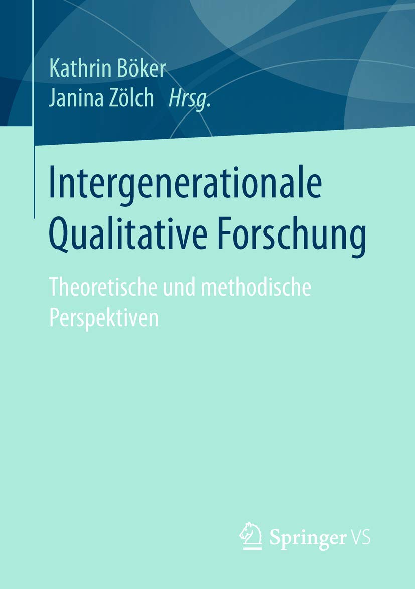Intergenerationale Qualitative Forschung: Theoretische und methodische Perspektiven Law