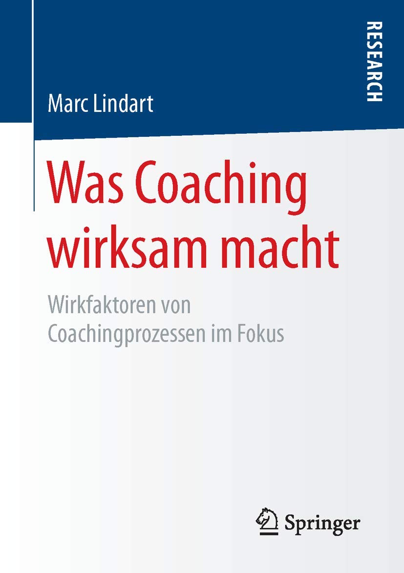 Was Coaching wirksam macht: Wirkfaktoren von Coachingprozessen im Fokus Business, Finance & Career