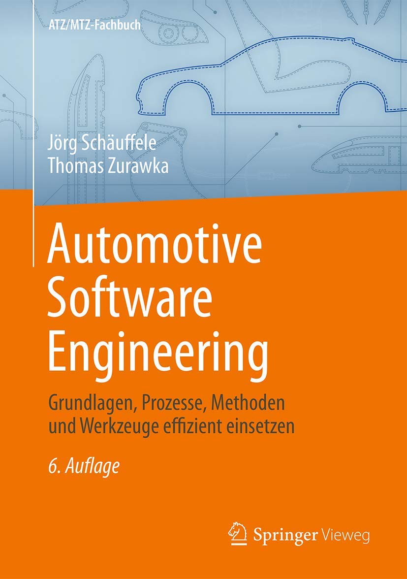 Automotive Software Engineering: Grundlagen, Prozesse, Methoden und Werkzeuge effizient einsetzen (ATZ/MTZ-Fachbuch) Business & Technology
