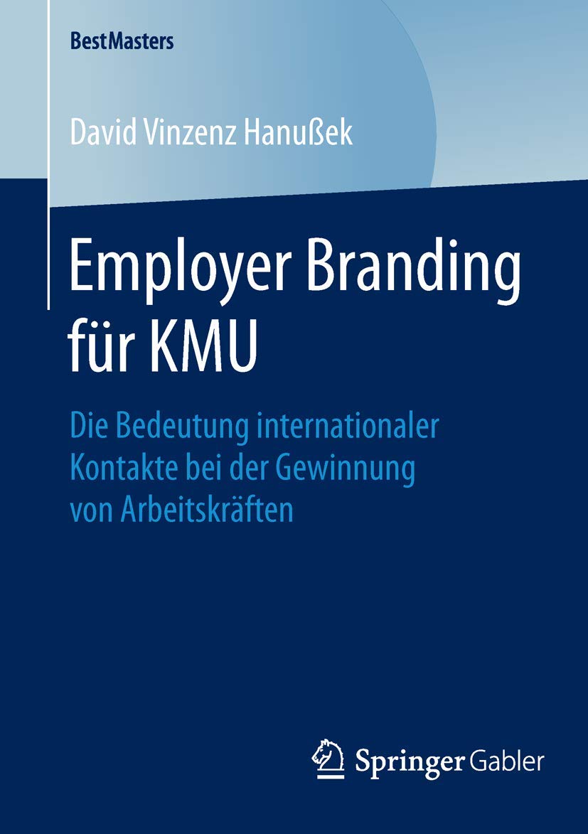 Employer Branding für KMU: Die Bedeutung internationaler Kontakte bei der Gewinnung von Arbeitskräften (BestMasters) Law