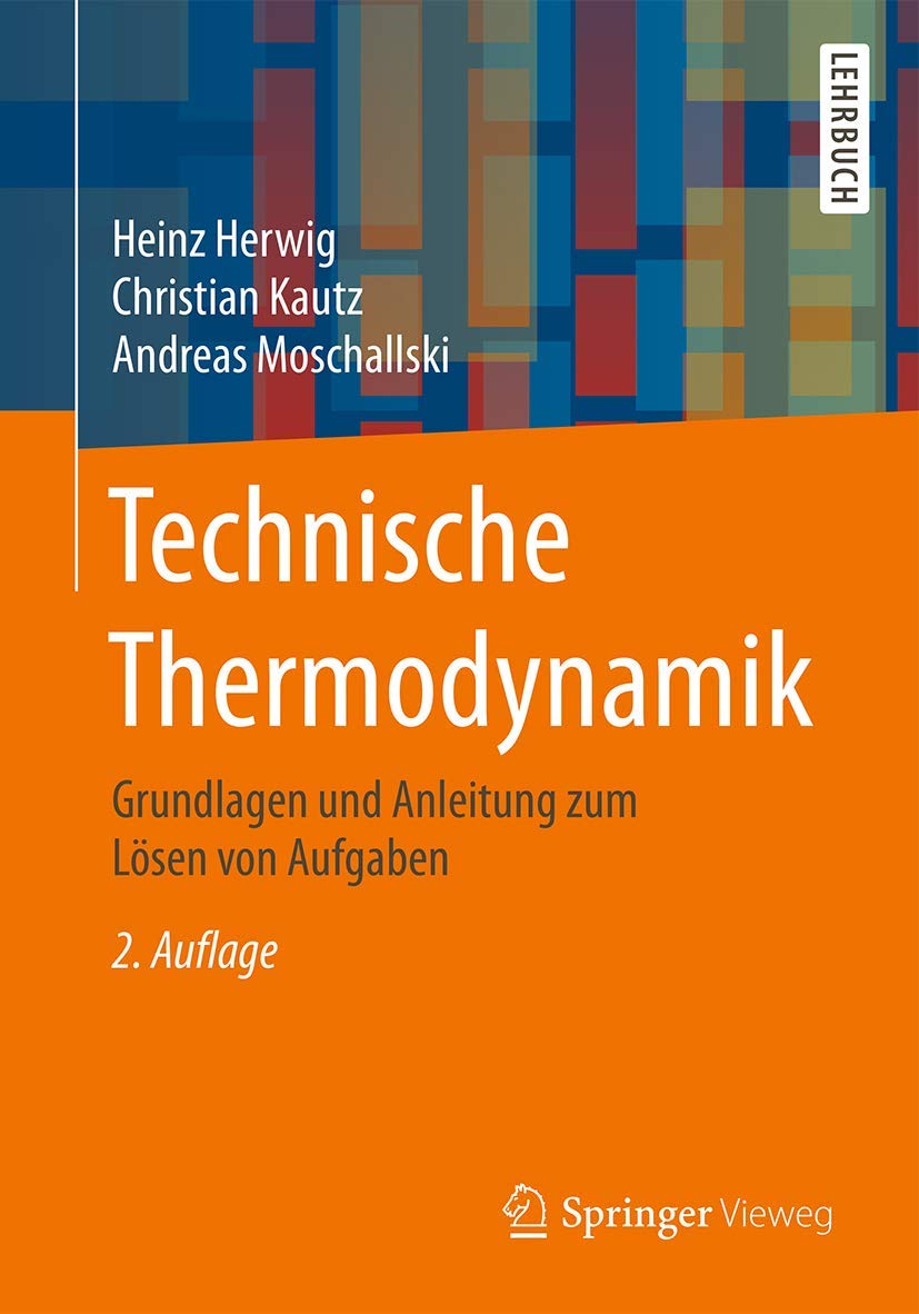 Technische Thermodynamik: Grundlagen und Anleitung zum Lösen von Aufgaben Business & Technology