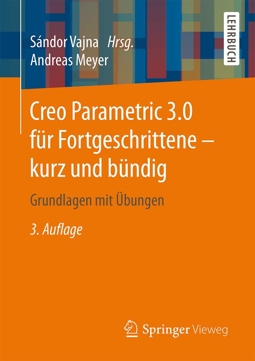 Creo Parametric 3.0 für Fortgeschrittene - kurz und bündig Business & Technology