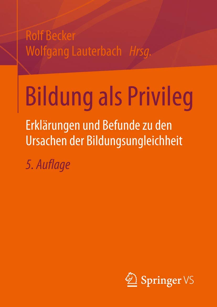 Bildung als Privileg: Erklärungen und Befunde zu den Ursachen der Bildungsungleichheit Law