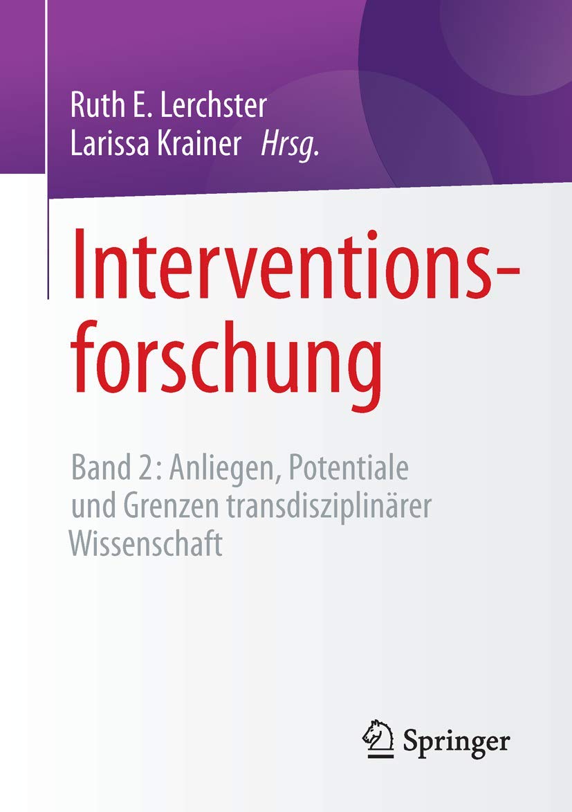 Interventionsforschung: Band 2: Anliegen, Potentiale und Grenzen transdisziplinärer Wissenschaft Business, Finance & Career