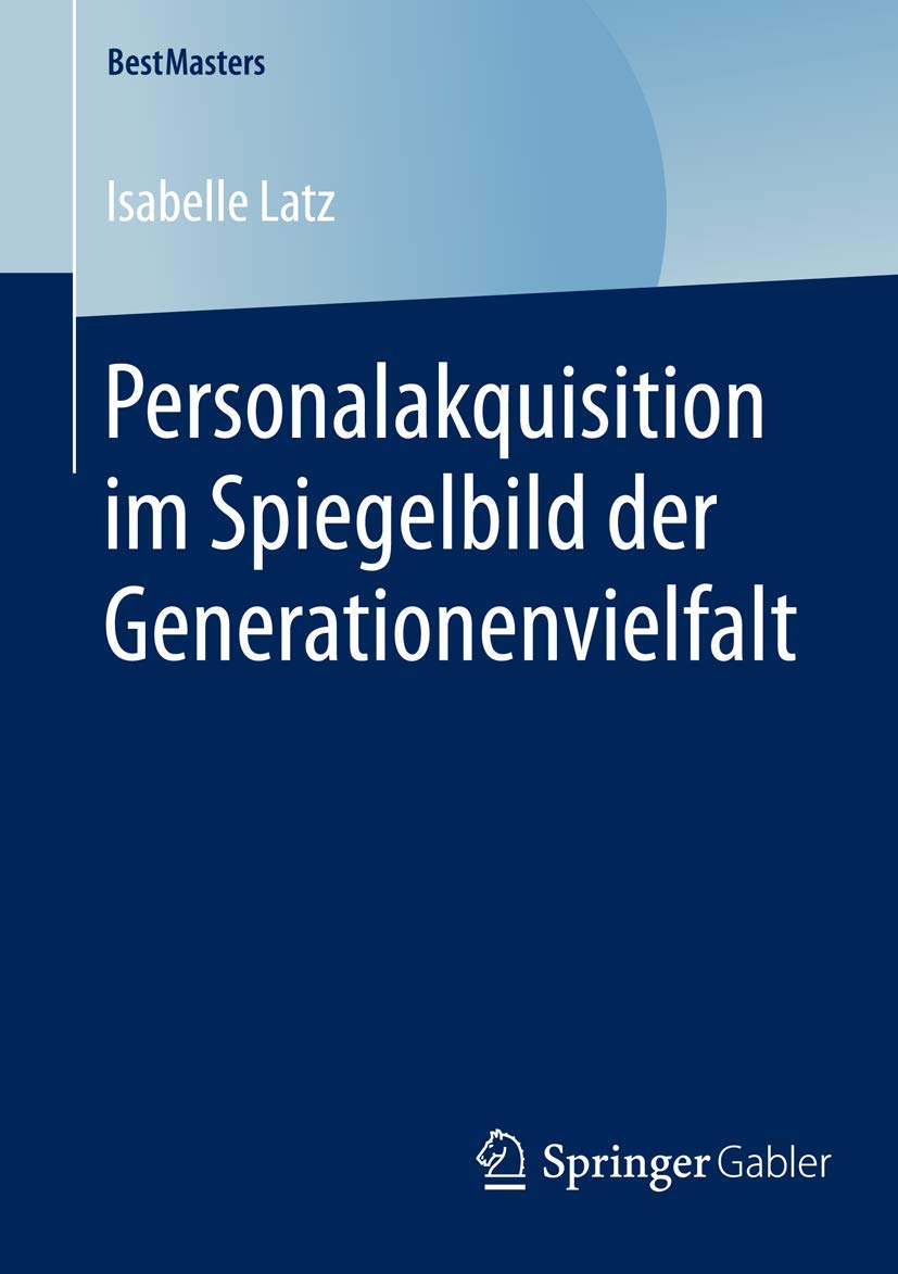Personalakquisition im Spiegelbild der Generationenvielfalt (BestMasters) Law