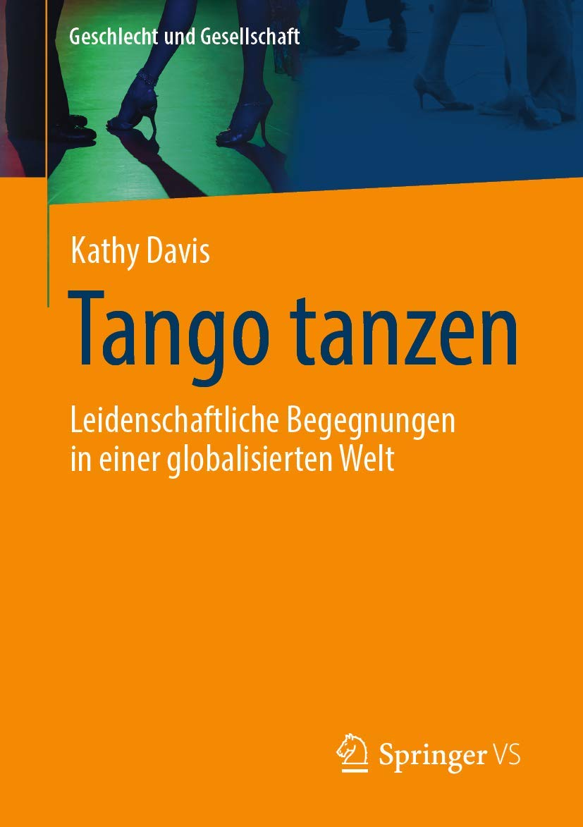 Tango tanzen: Leidenschaftliche Begegnungen in einer globalisierten Welt (Geschlecht und Gesellschaft, Band 64) Law