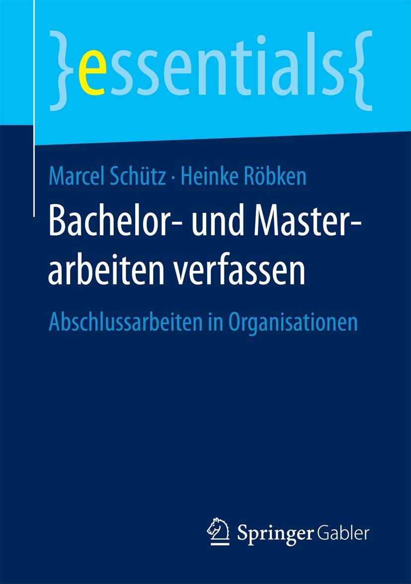 Bachelor- und Masterarbeiten verfassen: Abschlussarbeiten in Organisationen (essentials) Law