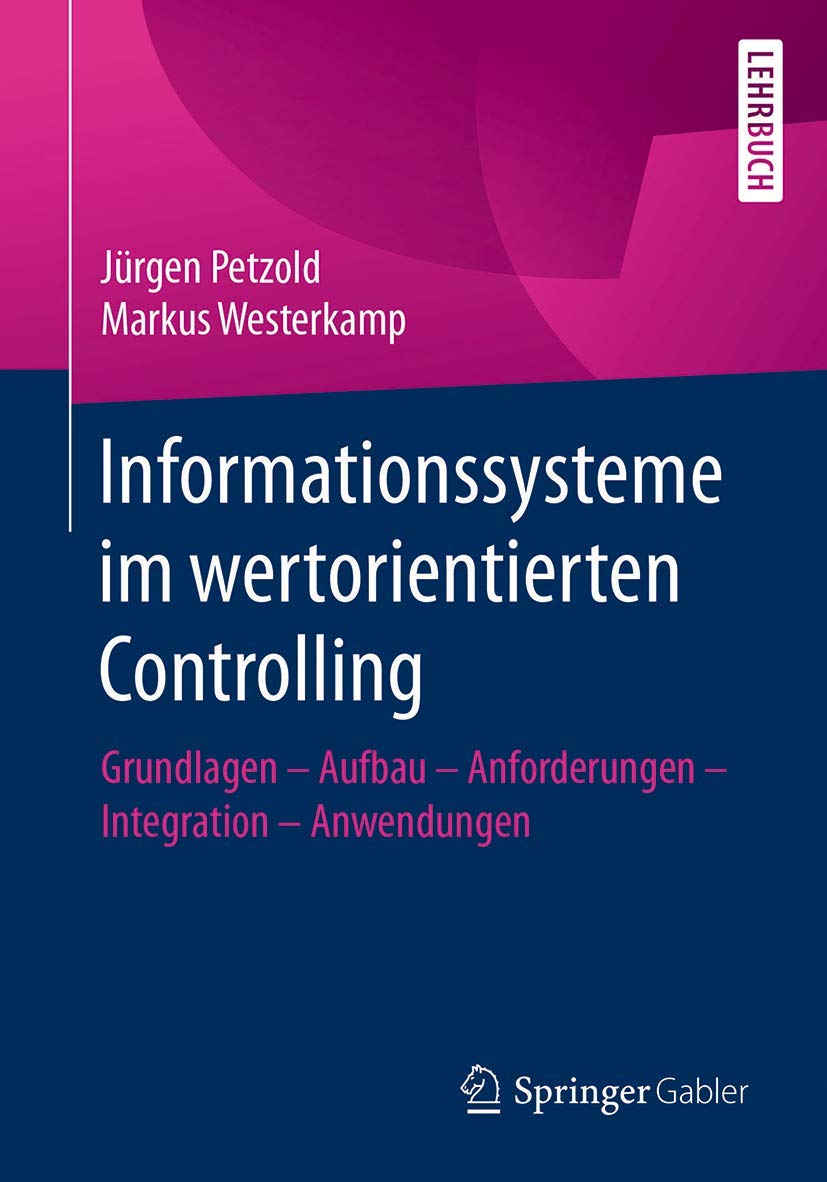 Informationssysteme im wertorientierten Controlling: Grundlagen - Aufbau - Anforderungen - Integration - Anwendungen Law