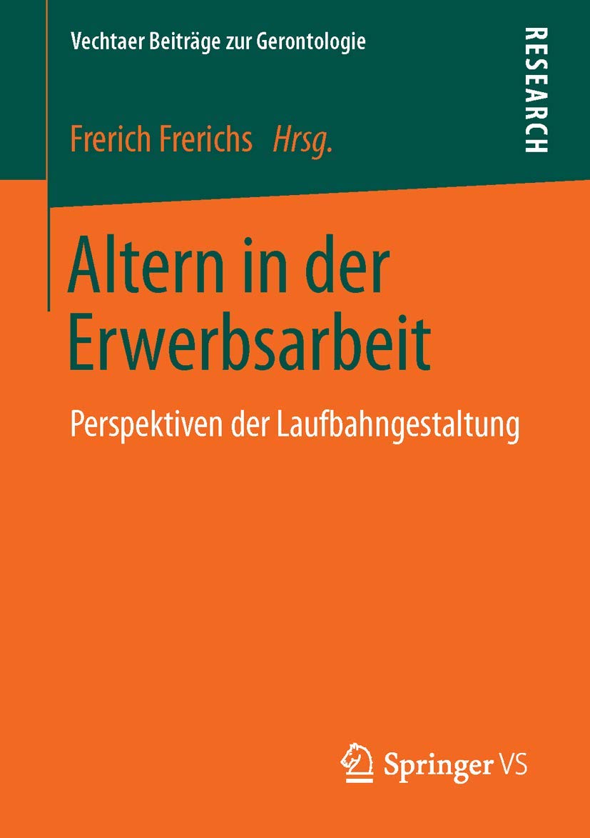 Altern in der Erwerbsarbeit: Perspektiven der Laufbahngestaltung (Vechtaer Beiträge zur Gerontologie) Law