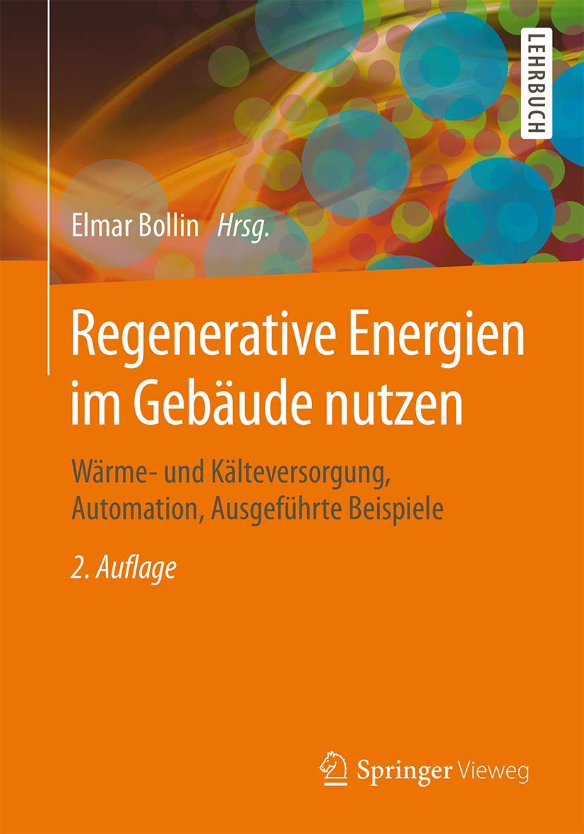 Regenerative Energien im Gebäude nutzen: Wärme- und Kälteversorgung, Automation, Ausgeführte Beispiele Computer Science