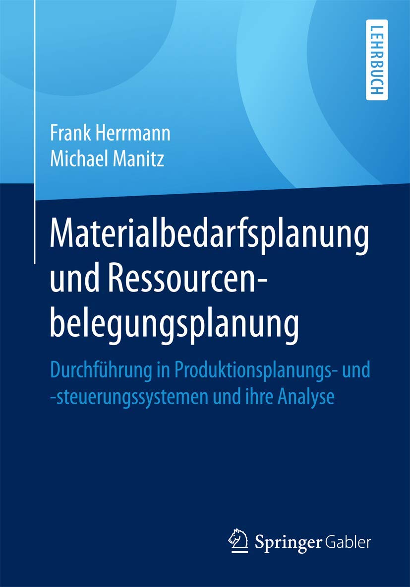 Materialbedarfsplanung und Ressourcenbelegungsplanung: Durchführung in Produktionsplanungs- und -steuerungssystemen und ihre Analyse Law