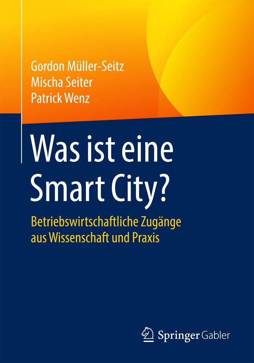 Was ist eine Smart City?: Betriebswirtschaftliche Zugänge aus Wissenschaft und Praxis Law