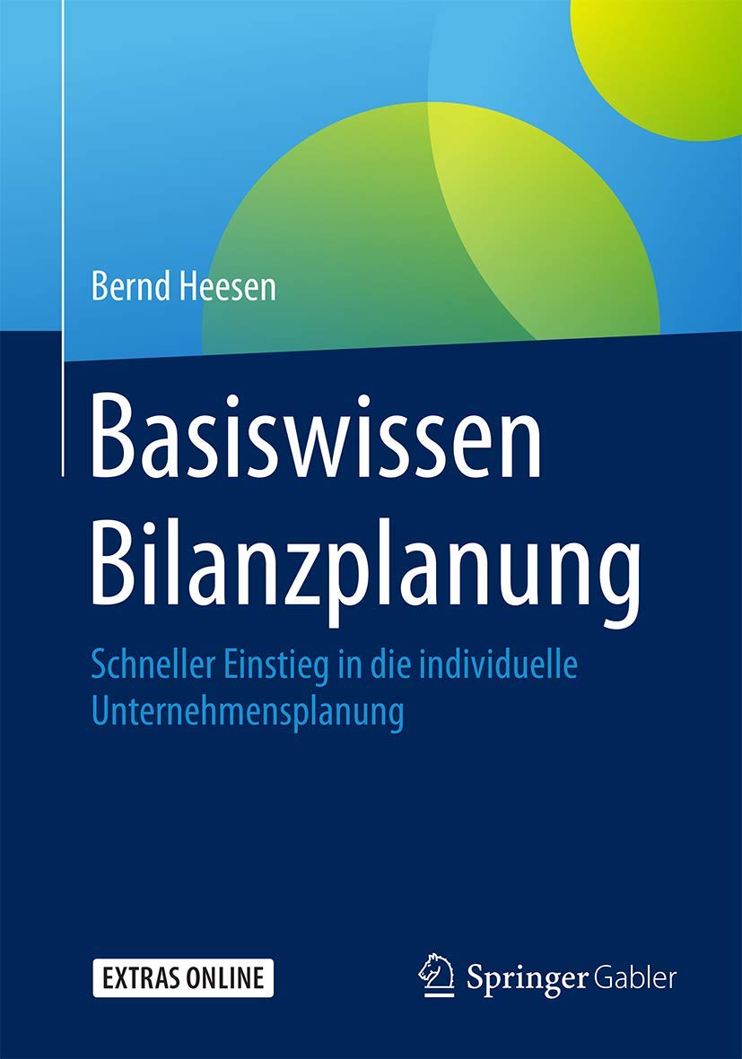 Basiswissen Bilanzplanung: Schneller Einstieg in die individuelle Unternehmensplanung Law