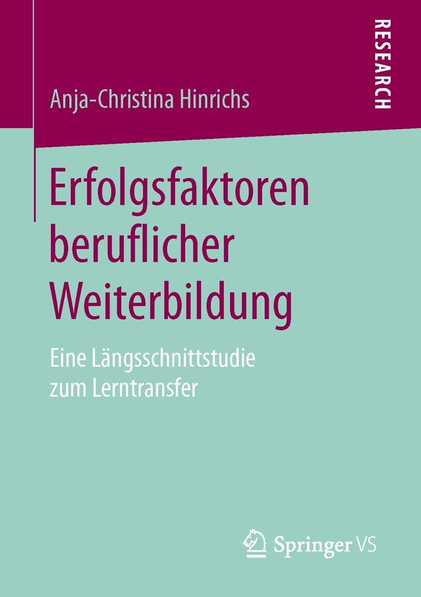 Erfolgsfaktoren beruflicher Weiterbildung: Eine Längsschnittstudie zum Lerntransfer Business, Finance & Career
