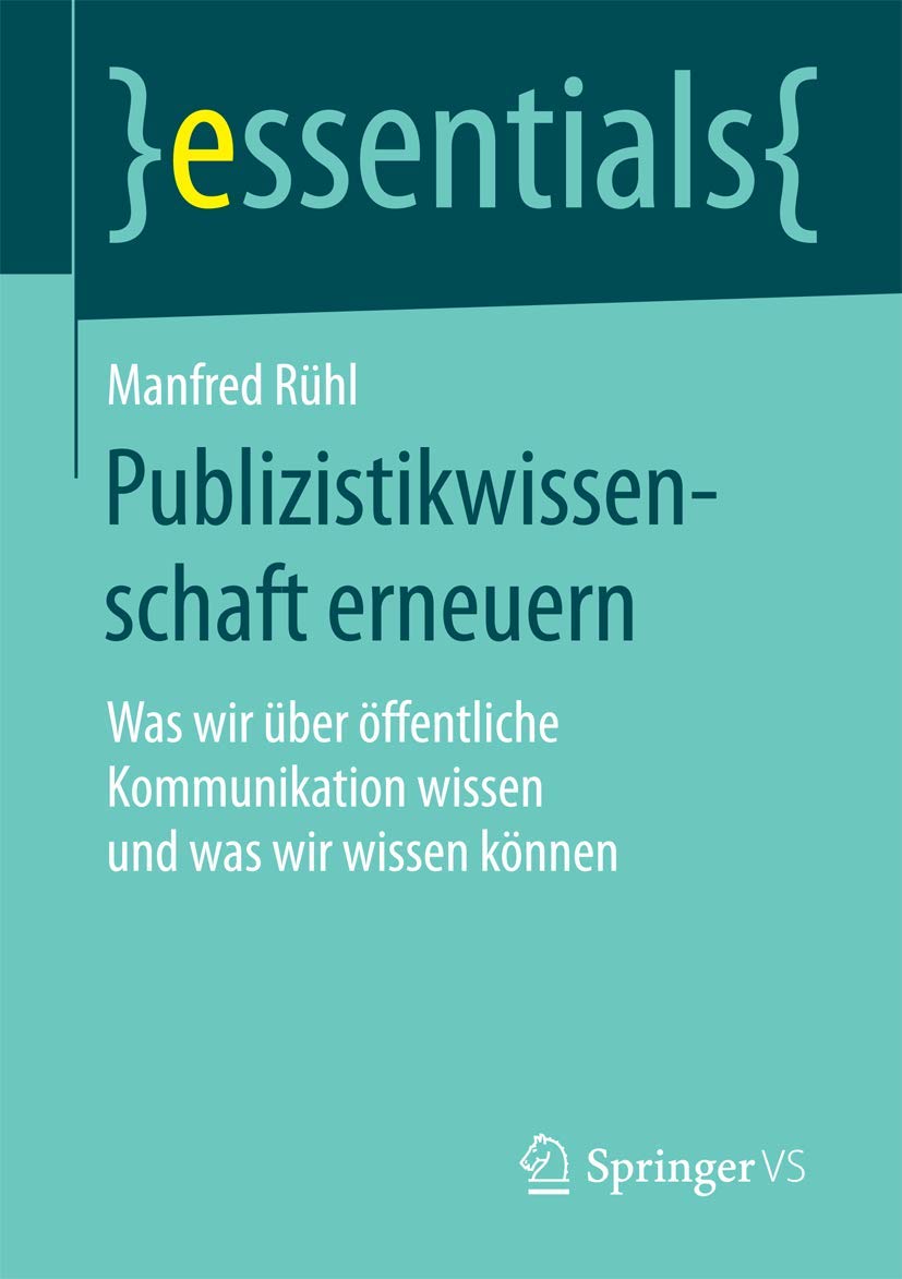 Publizistikwissenschaft erneuern: Was wir über öffentliche Kommunikation wissen und was wir wissen können (essentials) Law