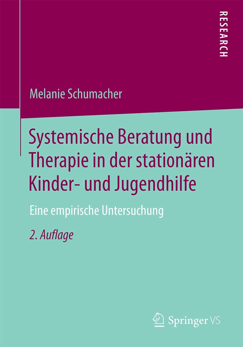 Systemische Beratung und Therapie in der stationären Kinder- und Jugendhilfe: Eine empirische Untersuchung Social Sciences