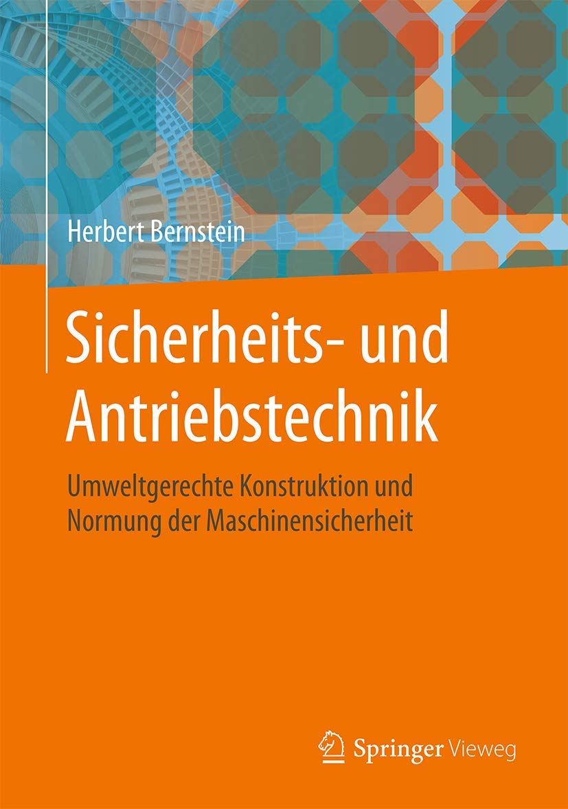 Sicherheits- und Antriebstechnik: Umweltgerechte Konstruktion und Normung der Maschinensicherheit Business & Technology