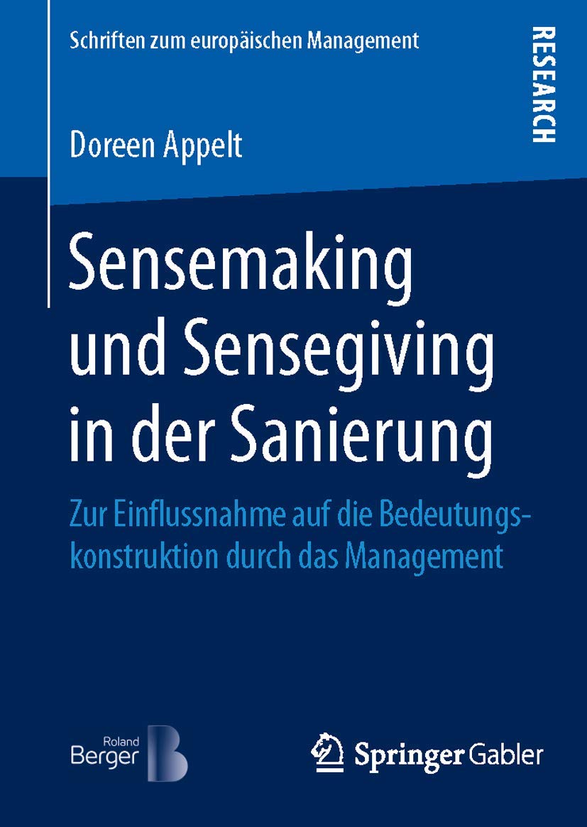 Sensemaking und Sensegiving in der Sanierung: Zur Einflussnahme auf die Bedeutungskonstruktion durch das Management (Schriften zum europäischen Management) Law