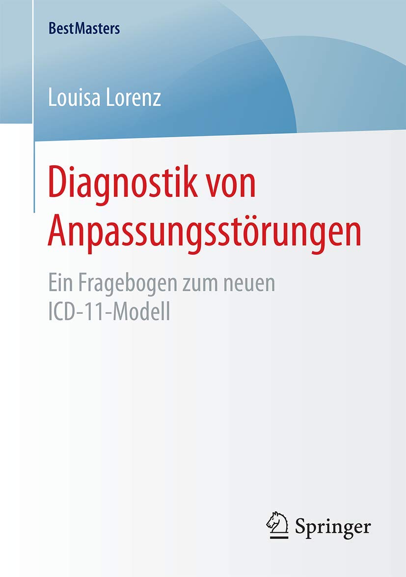 Diagnostik von Anpassungsstörungen: Ein Fragebogen zum neuen ICD-11-Modell (BestMasters) Psychology