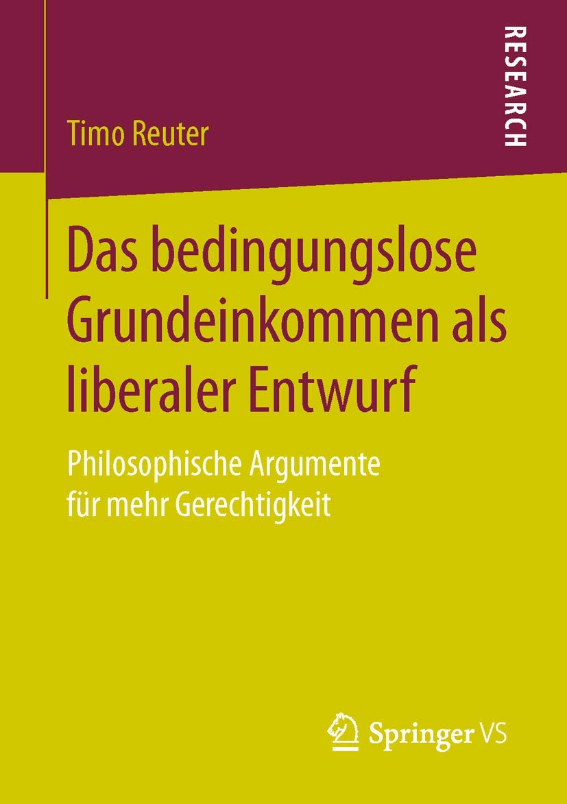 Das bedingungslose Grundeinkommen als liberaler Entwurf: Philosophische Argumente für mehr Gerechtigkeit Law
