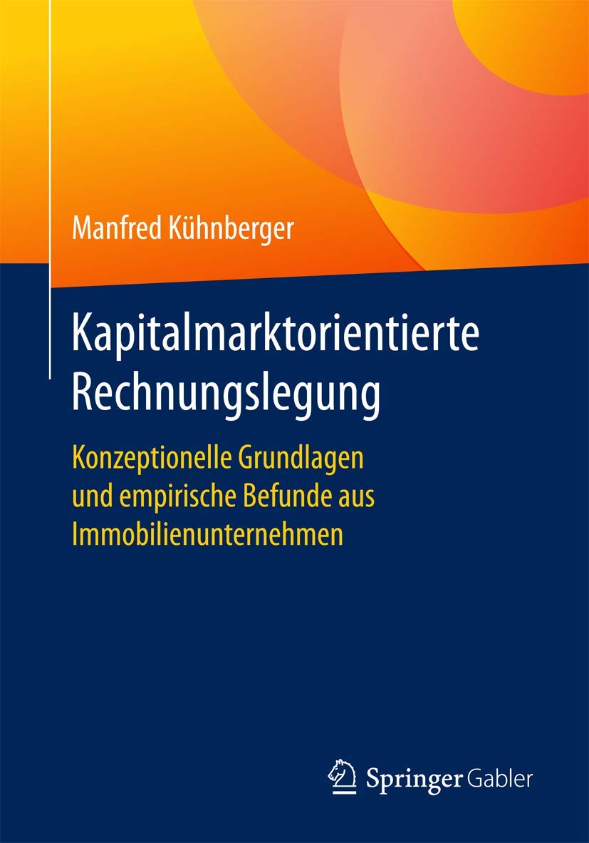 Kapitalmarktorientierte Rechnungslegung: Konzeptionelle Grundlagen und empirische Befunde aus Immobilienunternehmen Law