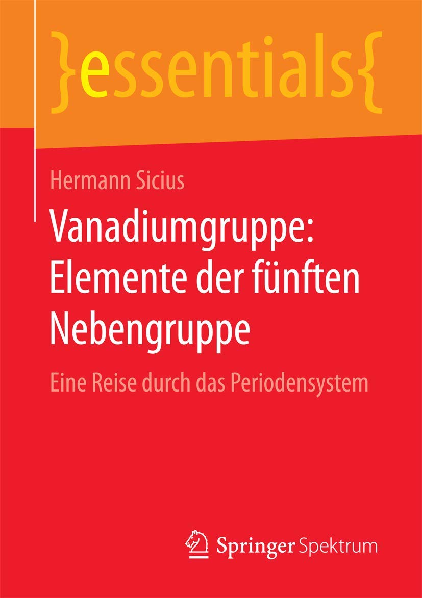 Vanadiumgruppe: Elemente der fünften Nebengruppe: Eine Reise durch das Periodensystem (essentials) Business & Technology