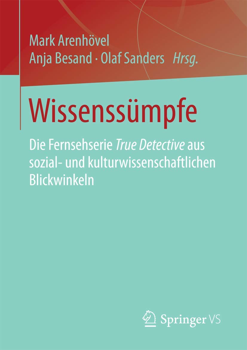 Wissenssümpfe: Die Fernsehserie True Detective aus sozial- und kulturwissenschaftlichen Blickwinkeln Law