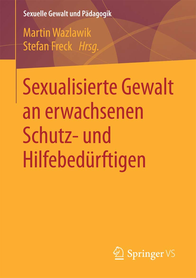 Sexualisierte Gewalt an erwachsenen Schutz- und Hilfebedürftigen Social Sciences