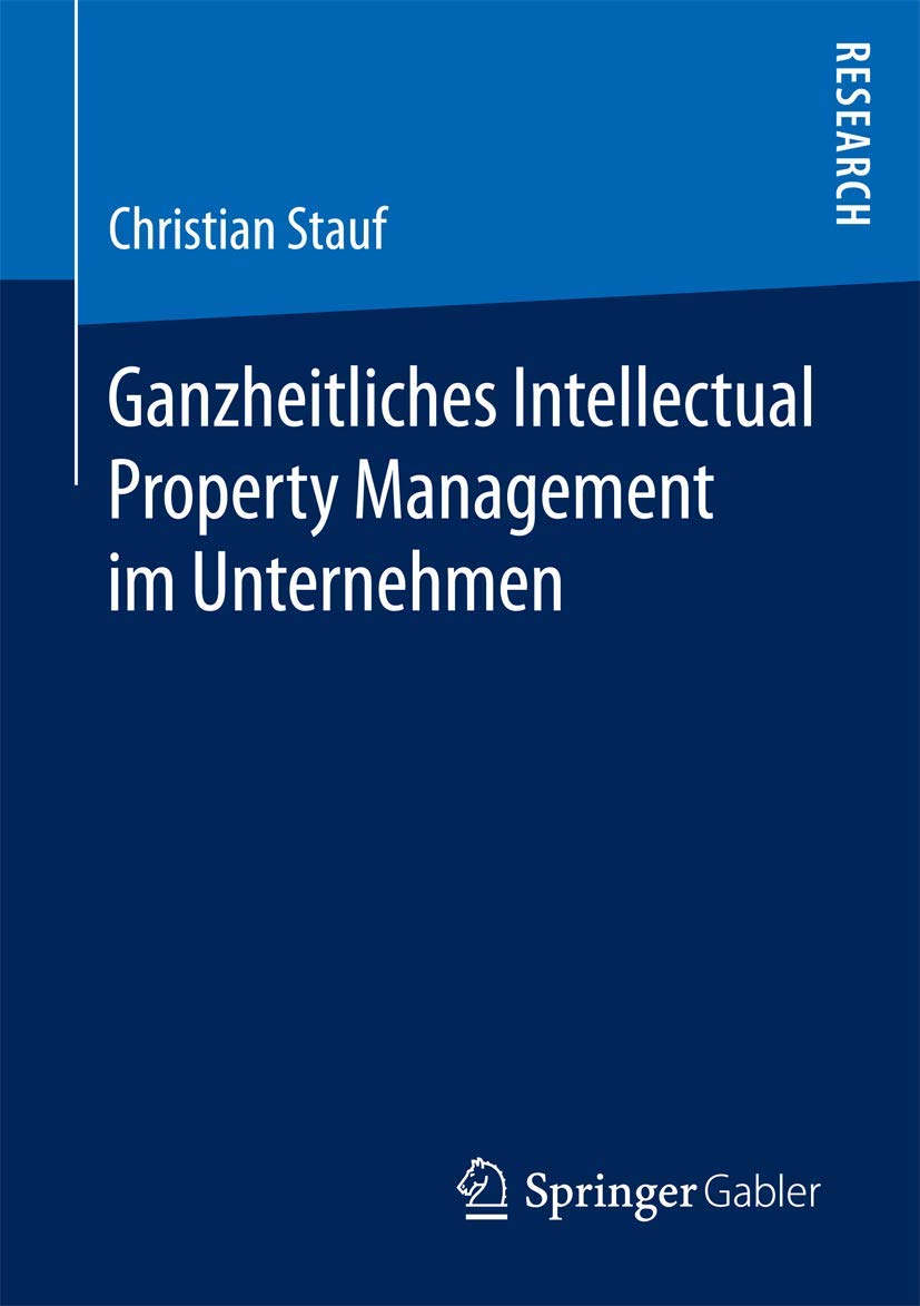 Ganzheitliches Intellectual Property Management im Unternehmen Law