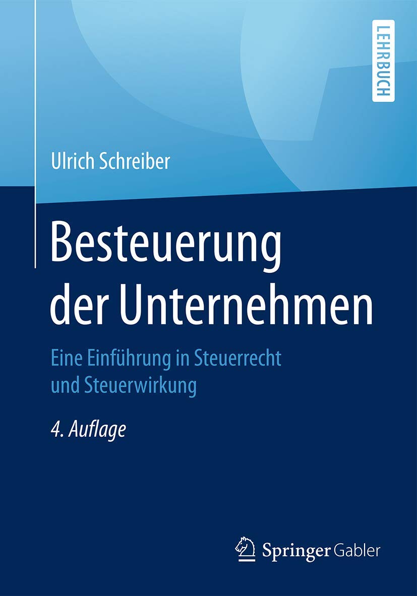 Besteuerung der Unternehmen: Eine Einführung in Steuerrecht und Steuerwirkung Law
