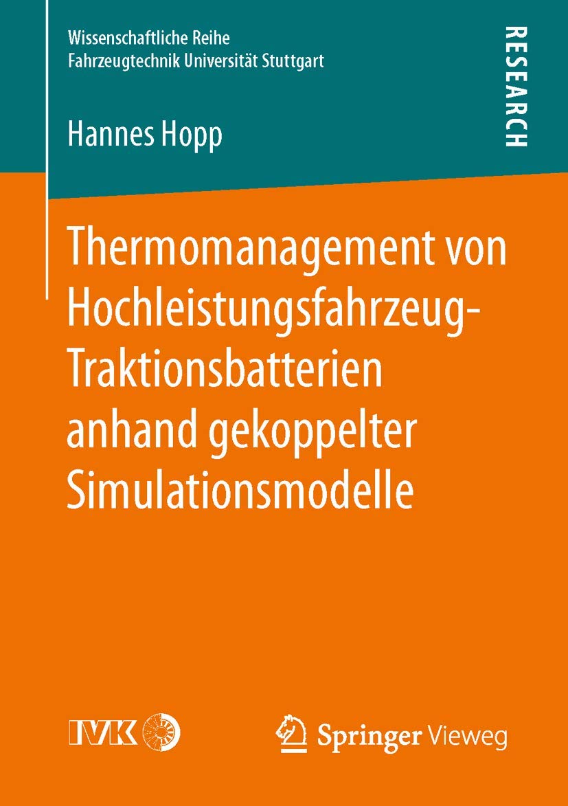 Thermomanagement von Hochleistungsfahrzeug-Traktionsbatterien anhand gekoppelter Simulationsmodelle (Wissenschaftliche Reihe Fahrzeugtechnik Universität Stuttgart) Computer Science