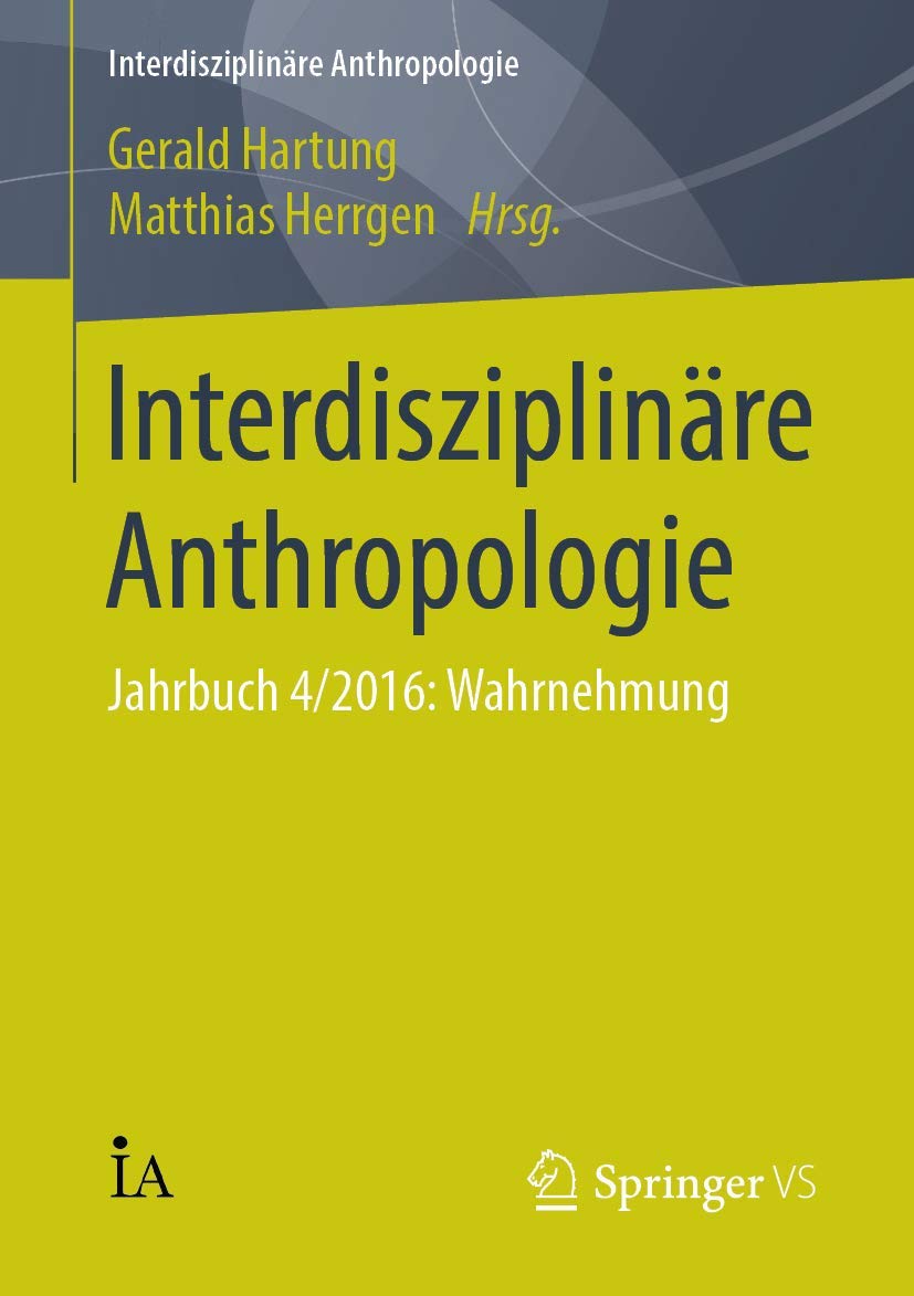 Interdisziplinäre Anthropologie: Jahrbuch 4/2016: Wahrnehmung Medicine