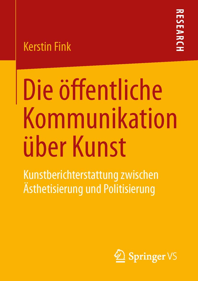 Die öffentliche Kommunikation über Kunst: Kunstberichterstattung zwischen Ästhetisierung und Politisierung Law