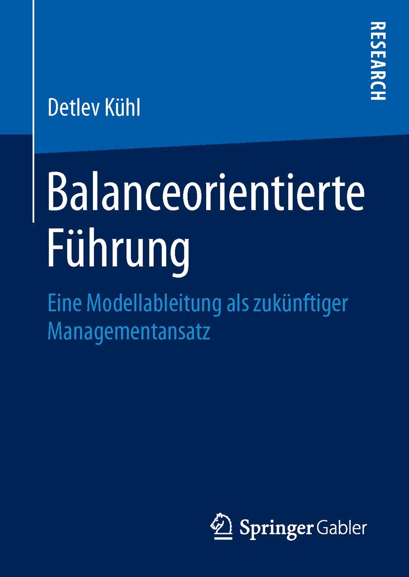 Balanceorientierte Führung: Eine Modellableitung als zukünftiger Managementansatz Law