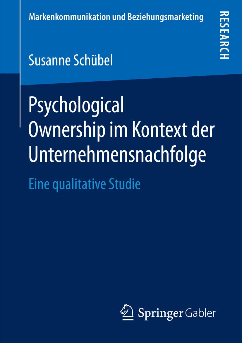Psychological Ownership im Kontext der Unternehmensnachfolge: Eine qualitative Studie (Markenkommunikation und Beziehungsmarketing) Law